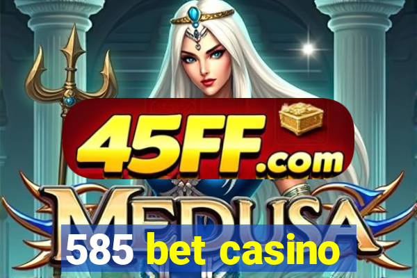 585 bet casino